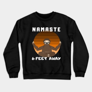 namaste 6 feet away sloth t-shirt Crewneck Sweatshirt